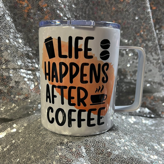 12 oz insulated mug - Life happens after coffee