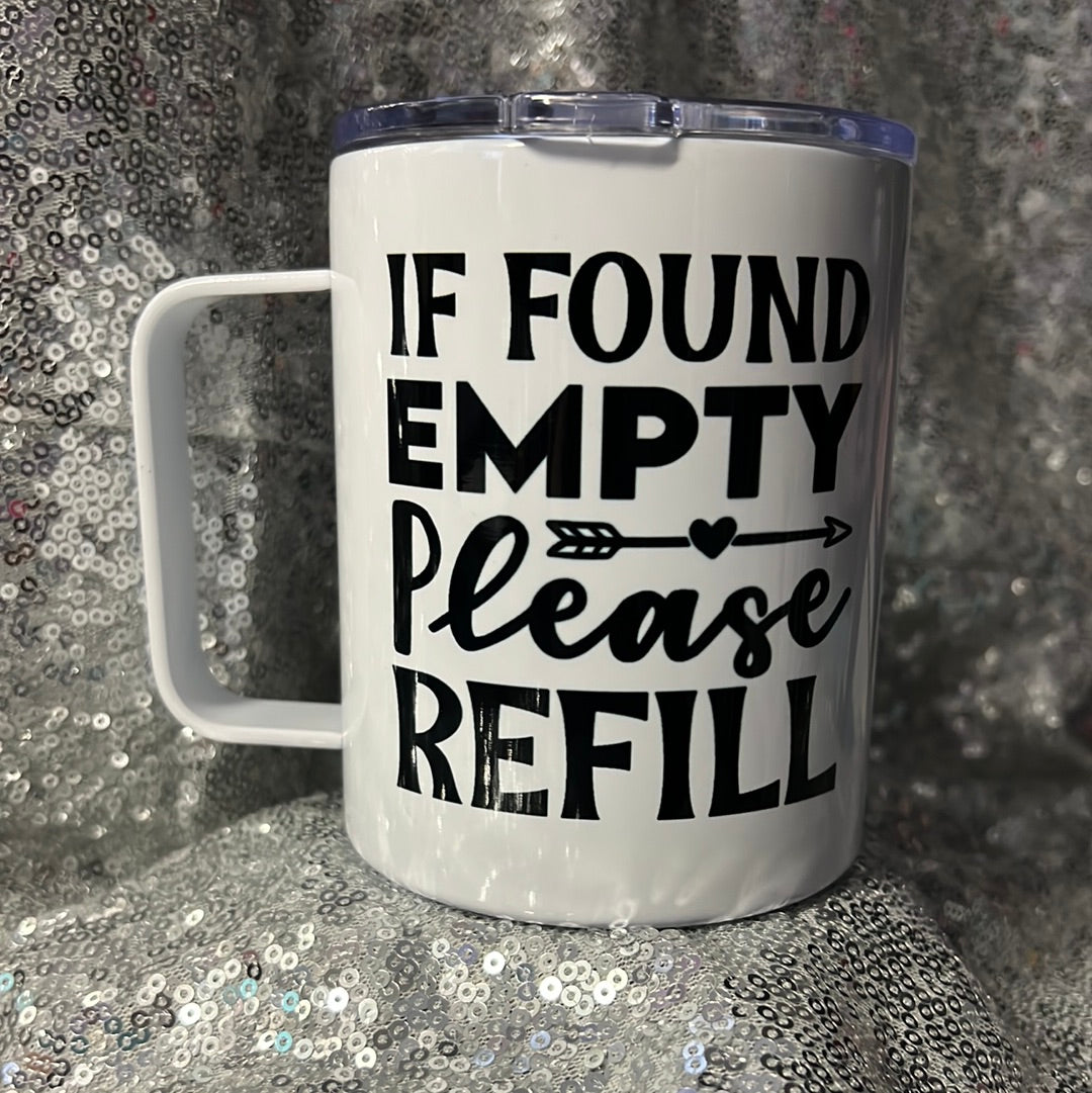 12 oz insulated mug - If found empty please refill