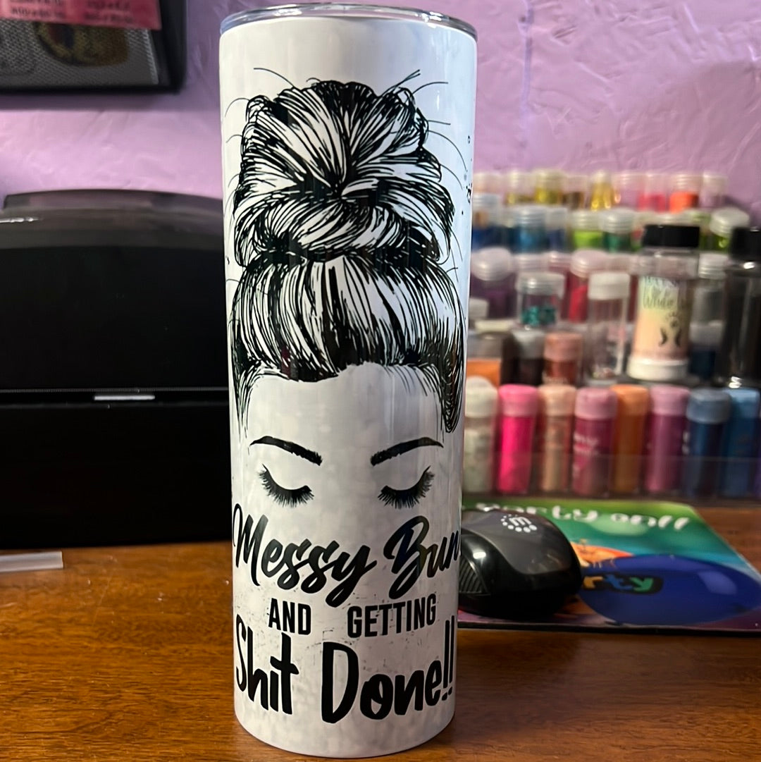 20 oz tumbler - Messy bun and getting shit done